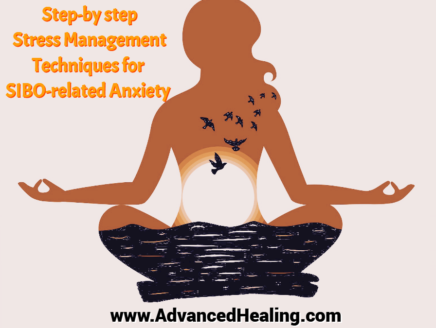 Mastering Stress: Step-by-Step Techniques for Managing SIBO-Related Anxiety